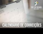 Arte feita com a imagem de um calendário na cor branca. Na parte inferior a informação: CALENDÁRIO DE CORREIÇÕES. E no canto superior direito a logomarca da do TRT-16