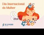 Imagem de fundo rosa claro. No canto superior esquerdo, texto laranja DIA INTERNACIONAL DA MULHER. À direita, ilustração floral feminina e a data 8 de março estilizada. No canto inferior esquerdo, logomarca do TRT-16.