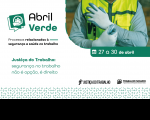 Arte com destaque: ABRIL VERDE. Processos relacionados à Segurança e Saúde no Trabalho. 27 a 30 de abril.