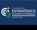 Arte com fundo azul e ao centro a informação: Planejamento Estratégico da Justiça do Trabalho. Ciclo 2027-2032
