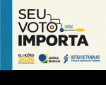 Arte com a informação: Seu Voto Importa. E as logomarcas: Eleições  2026, Justiça Eleitoral e Justiça do Trabalho